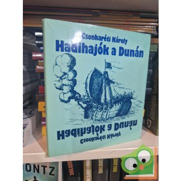 Csonkaréti Károly: Hadihajók a Dunán