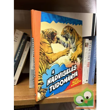   Szarvas Tímea: A hadviselés tudománya (Az állatvilág mesterei)