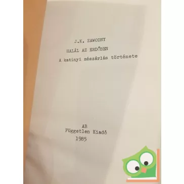   J. K. Zawodny: Halál az erdőben - A katyńi mészárlás története (ritka)(új)