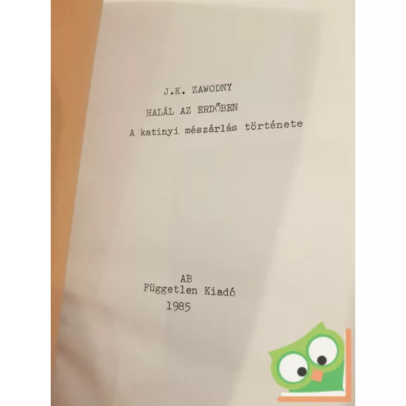 J. K. Zawodny: Halál az erdőben - A katyńi mészárlás története (ritka)(új)