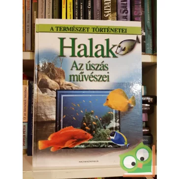   Várady Soma: Halak – Az úszás művészei - A természet történetei