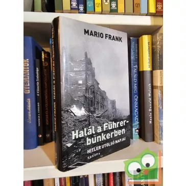   Mario Frank: Halál a Führer-bunkerben - Hitler utolsó napjai