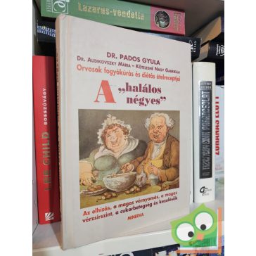  Pados Gyula: A „halálos négyes” (orvosok fogyókúrás és diétás ételreceptjei)