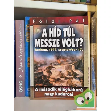   Földi Pál: Halálos partraszállás / A híd túl messze volt?