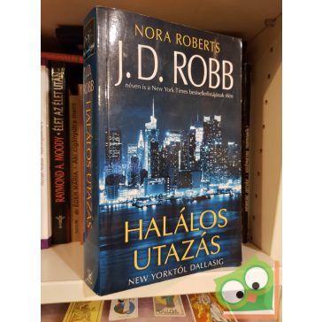 J. D. Robb: Halálos utazás (Eve Dallas 33.) (ritka)