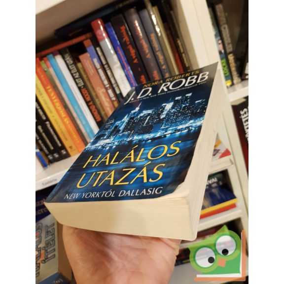 J. D. Robb: Halálos utazás (Eve Dallas 33.) (ritka)