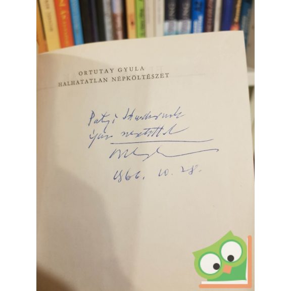 Ortutay Gyula: Halhatatlan népköltészet - Néprajzi vázlatok (dedikált)