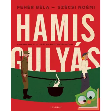 Fehér Béla,  Szécsi Noémi: Hamisgulyás