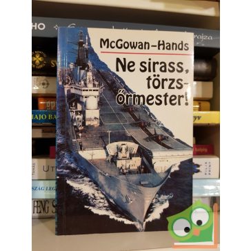   Jeremy Hands · Robert McGowan: Ne ​sirass, törzsőrmester! (Ritka)