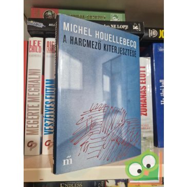 Michel Houellebecq: A harcmező kiterjesztése