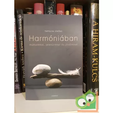   Tapolyai Emőke: Harmóniában múltunkkal, jelenünkkel, jövőnkkel