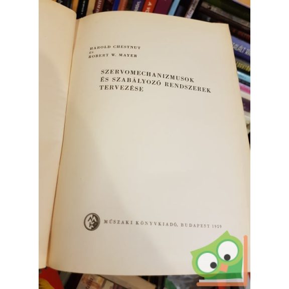 Harold Chestnut, Robert W. Mayer: Antikvár könyv - Szervomechanizmusok és szabályozó rendszerek tervezése