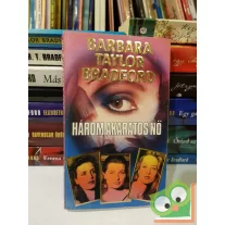 Barbara Taylor Bradford: Három akaratos nő