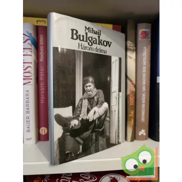 Mihail Bulgakov: Három dráma