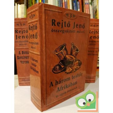   A három testőr Afrikában és más történetek (Rejtő Jenő összegyűjtött művei 3.)