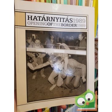 Határnyitás 1989. Opening of the border 1989.
