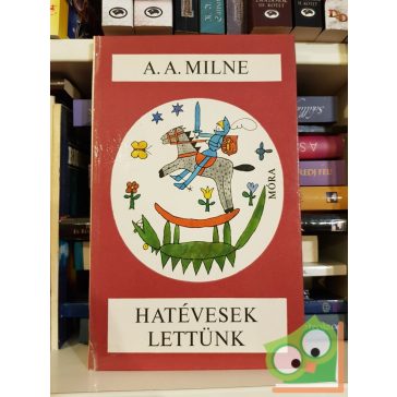 Alan Alexander Milne: Hatévesek lettünk (Micimackó)