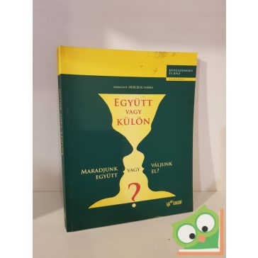   Herczog Mária (szerk.): Együtt vagy külön? | Maradjunk együtt vagy váljunk el?
