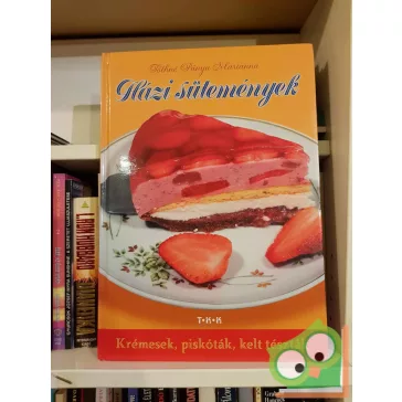   Tóthné Pánya Marianna: Házi sütemények - Krémesek, piskóták, kelt tészták