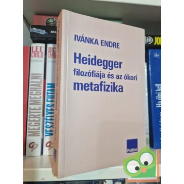   Ivánka Endre: Heidegger filozófiája és az ókori metafizika