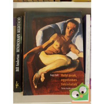 Bagi Zsolt: Helyi arcok, egyetemes tekintetek (Ritka)