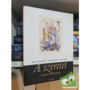   Robert Hemfelt, Frank Minirth,  Paul Meier: A szeretet választható