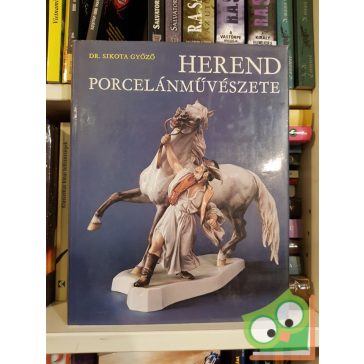 dr. Sikota Győző: Herend porcelánművészete