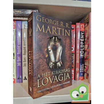   George R. R. Martin: A Hét Királyság lovagja - Történetek A tűz és jég dala világából