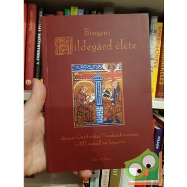Gottfried, Theoderich: Bingeni Hildegárd élete