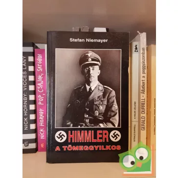 Stefan Niemayer: Heinrich Himmler - A tömeggyilkos