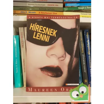 Maureen Orth: Híresnek lenni (HVG)