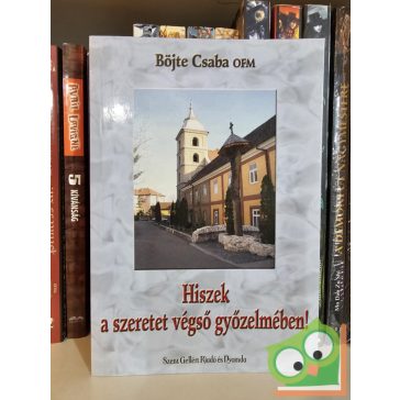Böjte Csaba: Hiszek a szeretet végső győzelmében