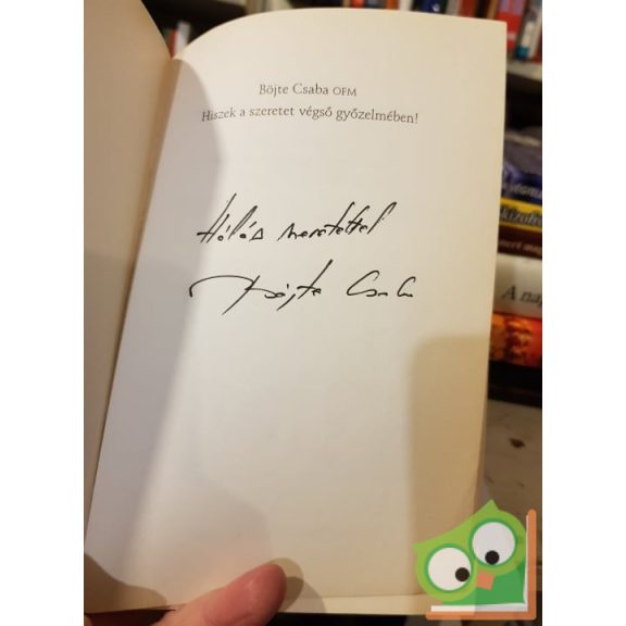 Böjte Csaba: Hiszek a szeretet végső győzelmében (dedikált)