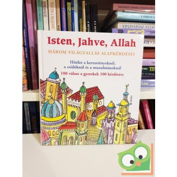   Isten, Jahve, Allah: Három világvallás kérdései, Három világvallás alapkérdései