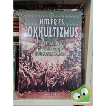   Paul Roland: Hitler és az okkultizmus  - A sötétség erői a Harmadik Birodalomban (fóliás)