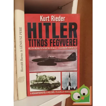 Kurt Rieder: Hitler titkos fegyverei