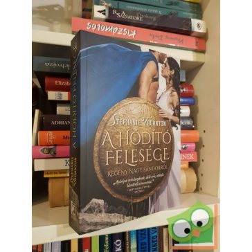   Stephanie Thornton: A hódító felesége - Regény Nagy Sándorról