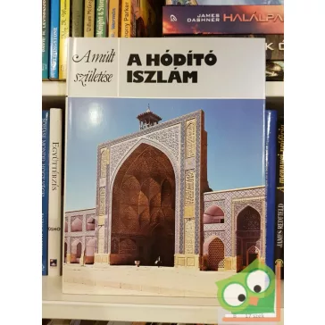 Michael Rogers: A hódító iszlám (Múlt születése)