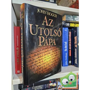   John Hogue: Az utolsó pápa - A Római Egyház tündöklése és bukása - Szent Malakiás jóslatai az új évezredre