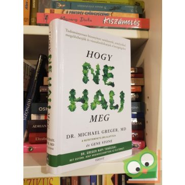 Michael Greger - Gene Stone: Hogy ne halj meg (ritka)