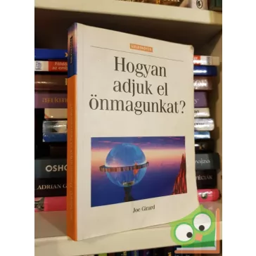 Joe Girard: Hogyan adjuk el önmagunkat?