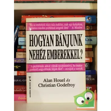   Alan Houel - Christian Godefroy: Hogyan bánjunk nehéz emberekkel? (Bagolyvár Kulcs könyvek 19.)