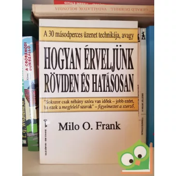Milo O. Frank: Hogyan érveljünk röviden és hatásosan