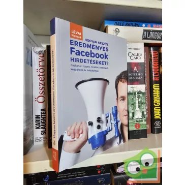   Lévai Richárd: Hogyan készíts eredményes Facebook-hirdetéseket?