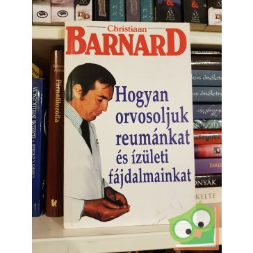   Christiaan Barnard: Hogyan orvosoljuk reumánkat és izületi fájdalmainkat
