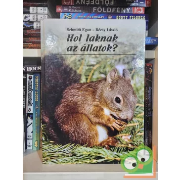 Schmidt Egon - Bécsy László: Hol laknak az állatok?