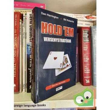   Dan Harrington, Bill Robertie: Hold'em versenystratégia 1. – Alapstratégia  (Hold'em versenystratégia 1.) (ritka)