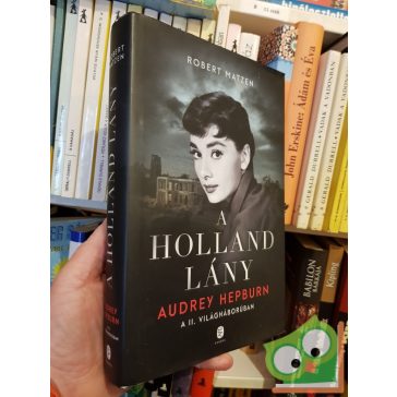   Robert Matzen: A holland lány Audrey Hepburn a második világháborúban