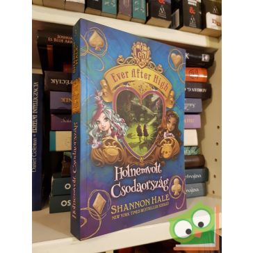 Shannon Hale: Holnemvolt Csodaország (Ever After High 3.)
