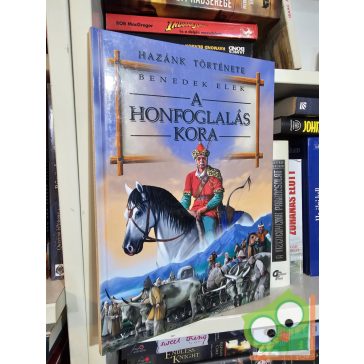 Benedek Elek: A honfoglalás kora (Hazánk története)